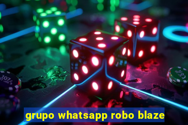 grupo whatsapp robo blaze